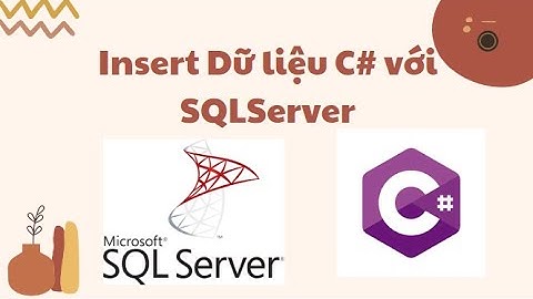 Hướng dẫn thêm dữ liệu với C# và SQLServer (Bài 3)