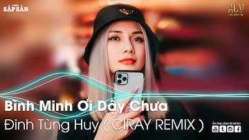 NONSTOP BÌNH MINH ƠI DẬY CHƯA REMIX | AI CHUNG TÌNH ĐƯỢC MÃI REMIX |NHẠC TRẺ REMIX HAY NHẤT HIỆN NAY