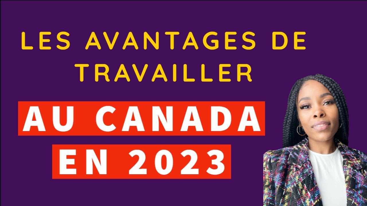 Quelques AVANTAGES De Travailler Au Canada 🇨🇦🇨🇦 - YouTube