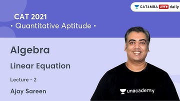 Algebra L2 l Linear Equation I Quantitative Aptitude l CAT 2021 l Ajay Sareen