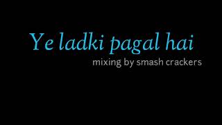 Ye Ladki Pagal hai competition mix song #Badshah