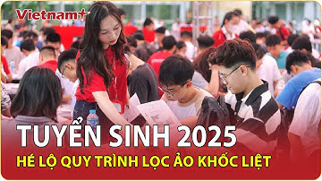 Hé lộ hậu trường 6 vòng lọc ảo – Bước “chốt hạ” điểm chuẩn 2025 | VNP