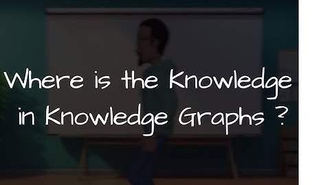 Where is the Knowledge in Knowledge Graphs?