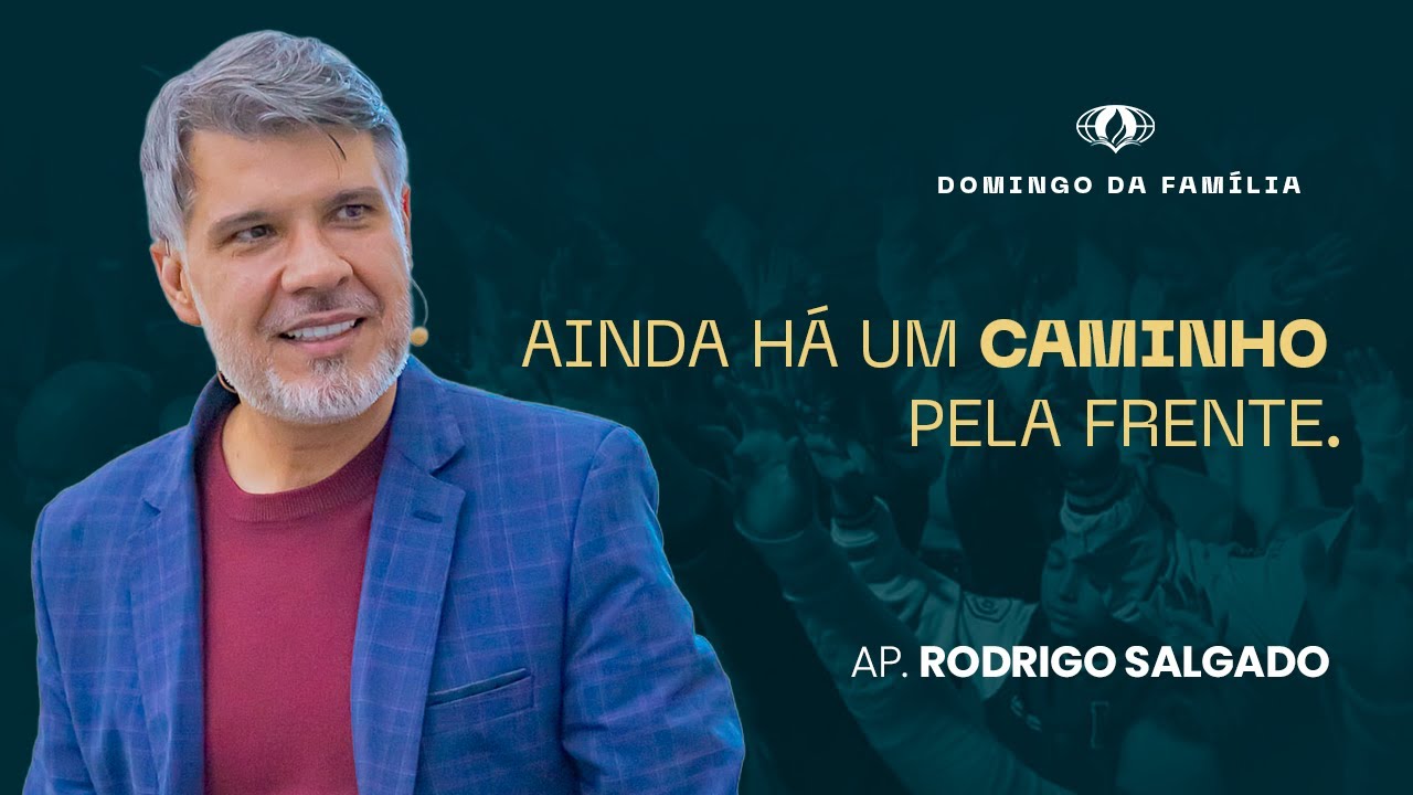 AINDA HÁ UM CAMINHO PELA FRENTE. (1º REIS 19:7) | AP. RODRIGO SALGADO