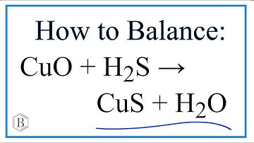 How to Balance CuO + H2S = CuS + H2O  |  and Is it Redox?