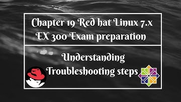 Chapter 19 Red Hat Linux 7.x EX 300 exam understanding troubleshooting steps