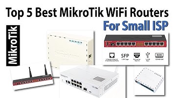Top 5 Best MikroTik WiFi Routers for small ISP