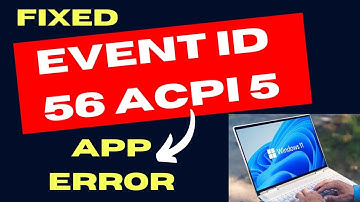 The Application Popup error Event ID 56 ACPI 5 on Windows 11 / 10 Fixed