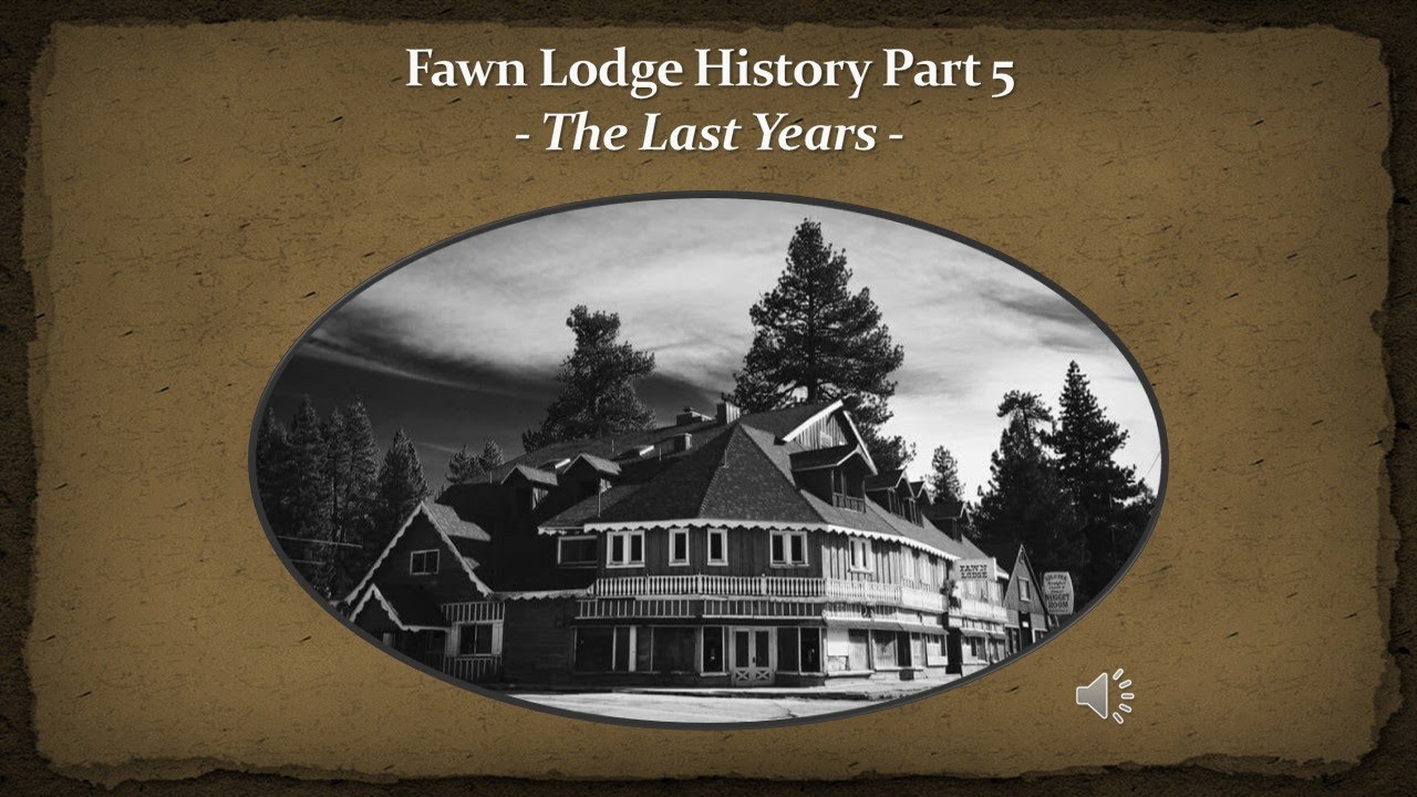 Fawn Lodge History Presentation: The Final Years