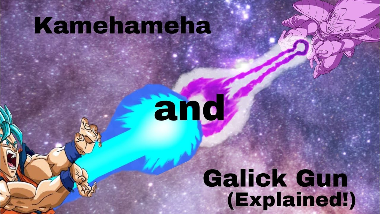 Kamehameha And Galick Gun (Explained! sort of)