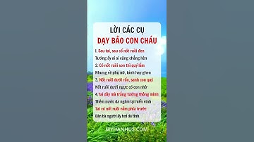 Lời các cụ dạy bảo con cháu #baihoccuocsong #doisong #myhanhus