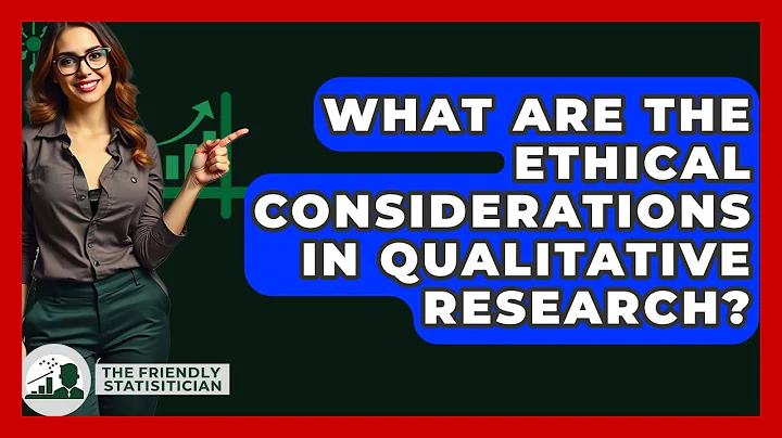What Are The Ethical Considerations In Qualitative Research? - The Friendly Statistician