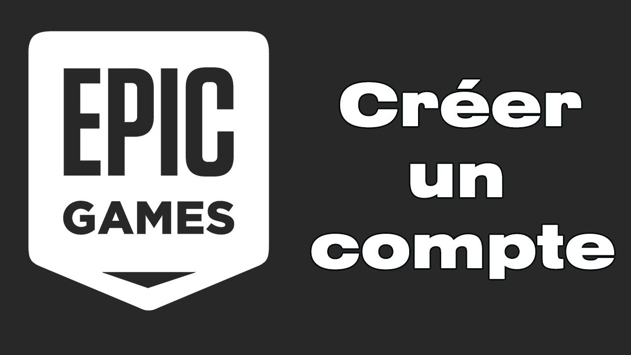 Comment Creer Un Compte Epic Game