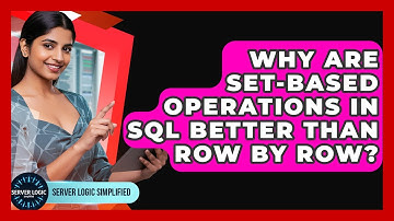 Why Are Set-based Operations In SQL Better Than Row By Row? - Server Logic Simplified