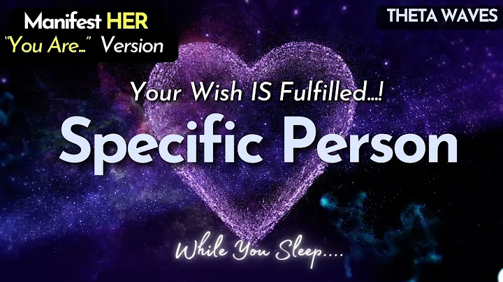 ✨ MANIFEST HER WHILE YOU SLEEP ✨  "You Are" Specific Person  Wish fulfilled Meditation