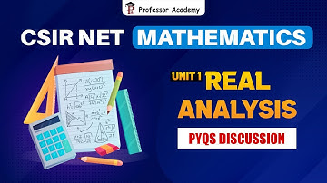 CSIR NET Mathematics | Unit-1 Real Analysis PYQs Discussion | Professor Academy