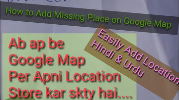 How to add Missing Place/Location/Office Address on Google Map in hindi & Urdu 2021