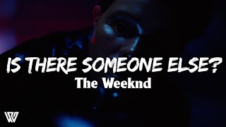 The Weeknd - Is There Someone Else? (Letra/Lyrics)