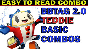 BBTAG TEDDIE (KUMA) BEST BASIC COMBOS - EASY TO READ COMBO INPUTS - EASY TO ADVANCE - ZEPHELA