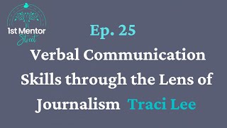 Ep. 25 - Verbal Communication Skills through the Lens of Journalism | Traci Lee screenshot 3