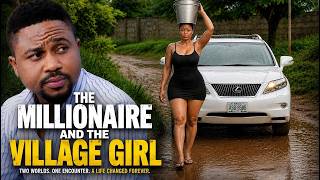 JUST RELEASED TODAY| THE MILLIONAIRE AND THE VILLAGE GIRL-African Movies