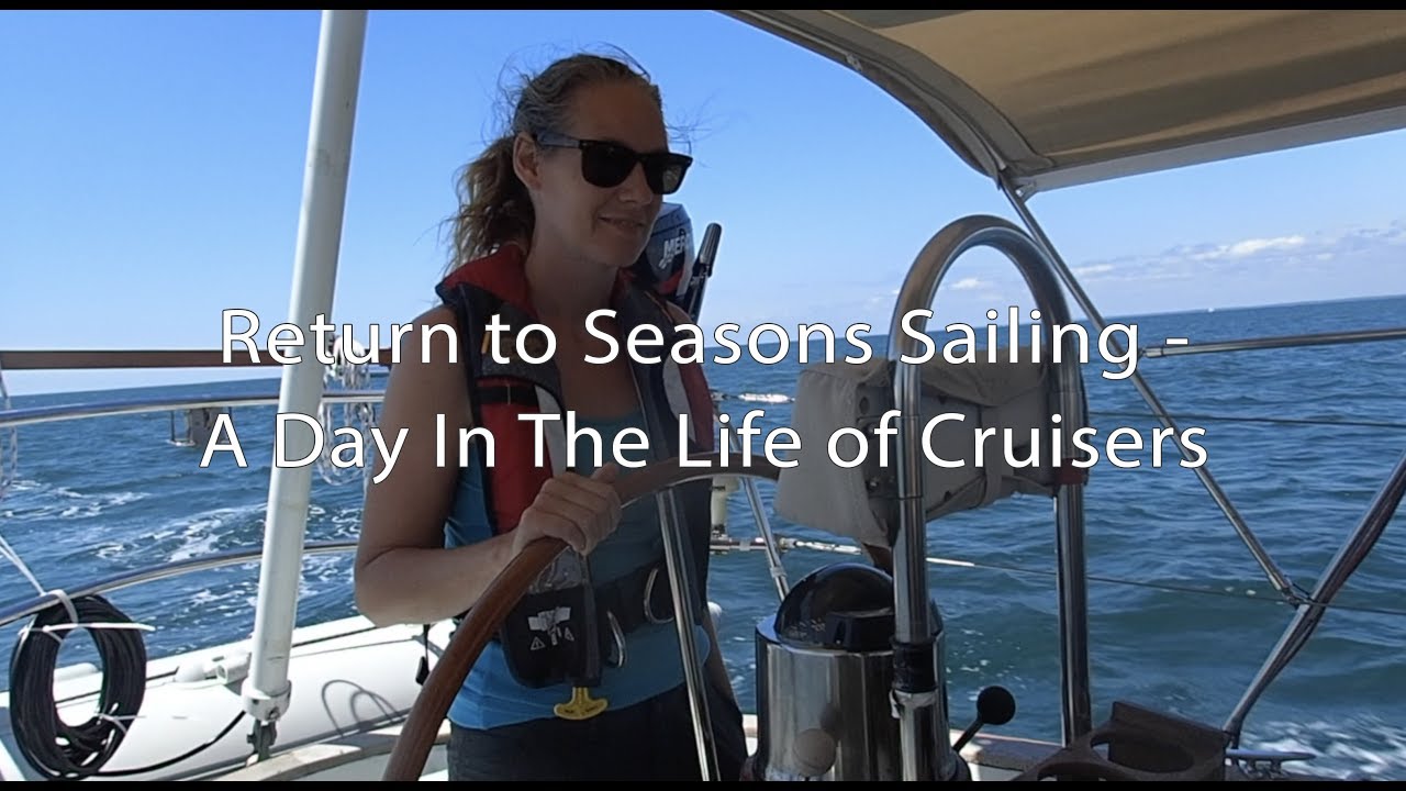 Return to Seasons Sailing A Day In The Life Of Cruisers YouTube