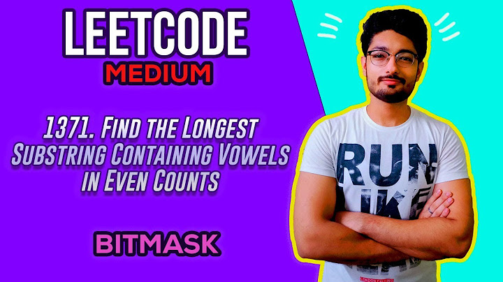 1371. Find the Longest Substring Containing Vowels in Even Counts | LEETCODE MEDIUM | BITMASK