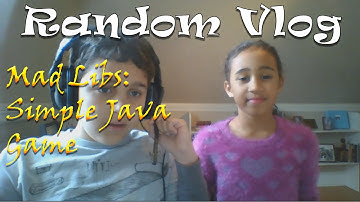 Random "Vlog?": Mad Libs with Nora (Simple Java Game)