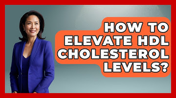 How To Elevate HDL Cholesterol Levels? - Cardiology Community