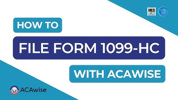 How To File Form 1099-HC with ACAwise.com