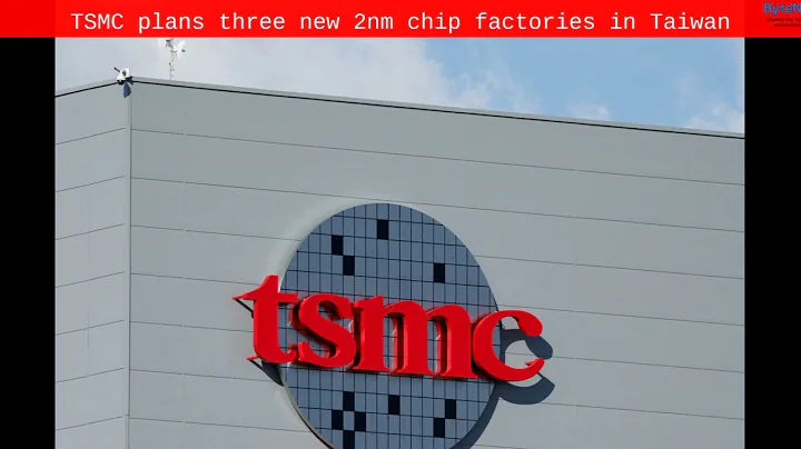 TSMC plans three new 2nm chip factories in Taiwan - Byte News Daily