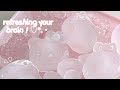 ✧˖ — ꒰ refreshing your brain ! ꒱ 🫧 ֗ ִ ּ ۪ ⊹ 