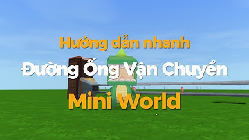 Hướng dẫn mạch Đá Điện Năng Lượng Tinh Năng mới Mini World: P2 Cách Sử Dụng Đường Ống Dẫn