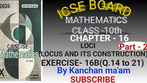 Class -10th | ICSE | Ch -16 | Loci ( Locus and its construction) | Ex - 16B | Part -2 | Q.14 to 21 |