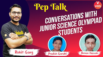 Conversations with Junior Science Olympiad Students | PEP TALK | Arman Hussain & Pradish Gandhi