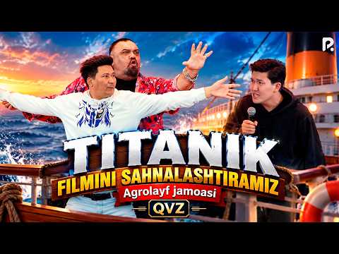 QVZ | Agrolayf jamoasi | Titanik filmini sahnalashtiramiz