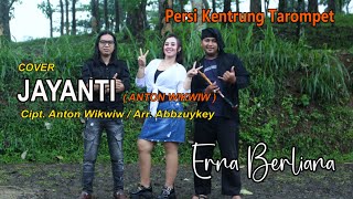 Cover JAYANTI ( ANTON WIKWIW ) ERNA BERLIANA || CIPT. ANTON WIKWIW || ARR. ABBUYZKEY