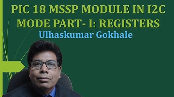 PIC 18 MSSP MODULE IN I2C MODE PART- I: REGISTERS