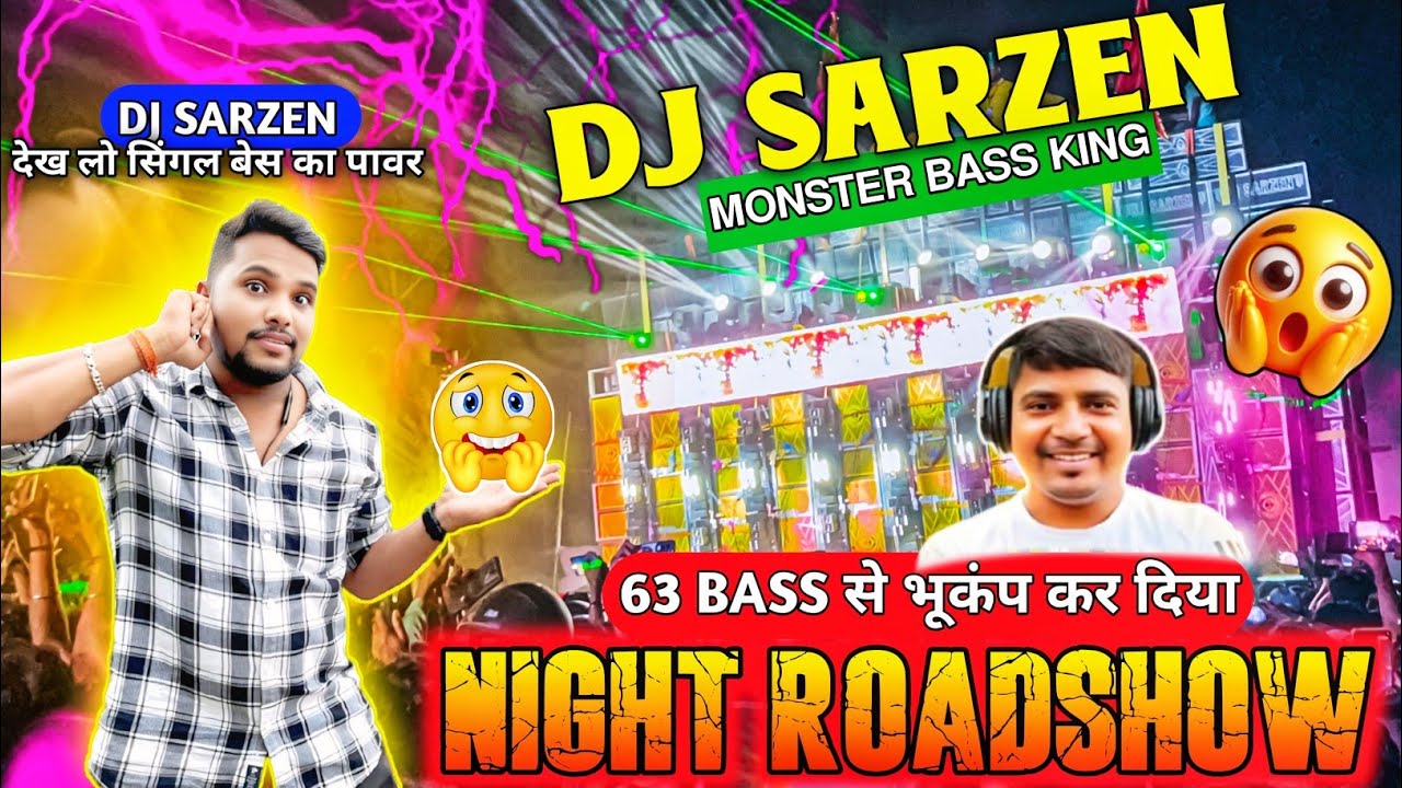 Dj Sarzen 63 Bass से भुकप kar दिया NIGHT ROADSHOW Single Monster Power Pressure Night Video