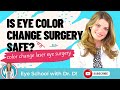 Is Eye Color Change Surgery Safe? | Change Your Eye Color | Laser Eye Surgery for Color Change Safe?