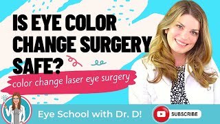 Is Eye Color Change Surgery Safe? | Change Your Eye Color | Laser Eye Surgery for Color Change Safe?