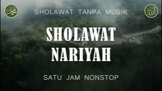 Sholawat Tanpa Musik - Sholawat Nariyah [ 1 Jam Nonstop ]