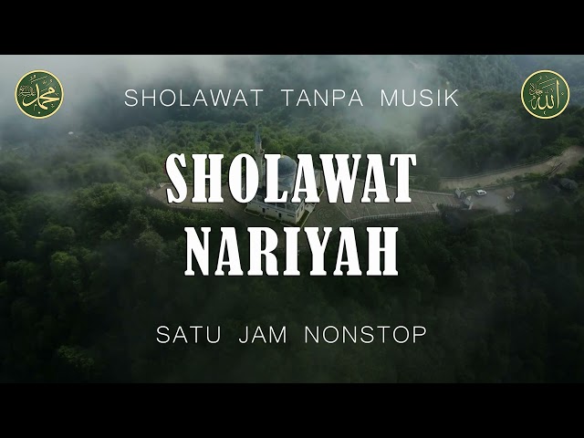 Sholawat Tanpa Musik - Sholawat Nariyah [ 1 Jam Nonstop ] class=