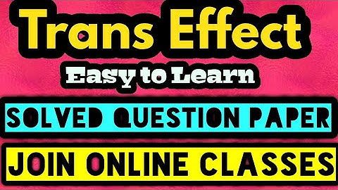 Trans effect |solved question paper|
