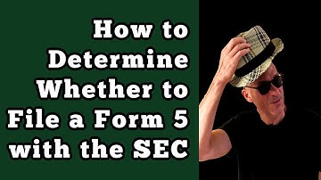 How to Determine Whether to File a Form 5 with the SEC