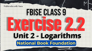 Class 9 Maths | Chapter 2 Logarithms | Exercise 2.2 | FBISE | NBF @MathematicswithAasia