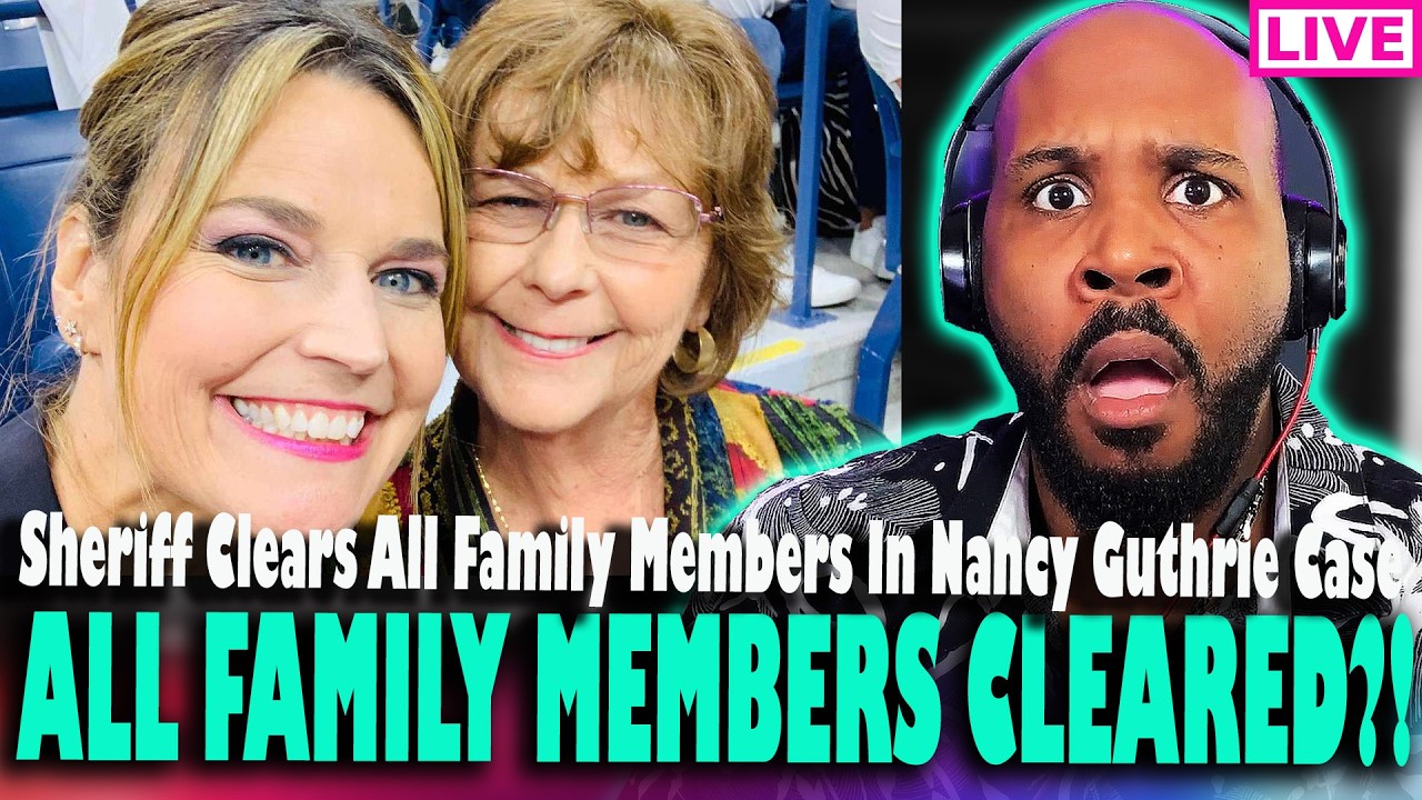 FAMILY CLEARED?! Sheriff Clears ALL FAMILY MEMBERS In Nancy Guthrie Case, Is She In Mexico?!
