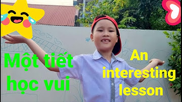 MỘT TIẾT HỌC VUI | AN INTERESTING LESSON | Muốn viết bài hay cần quan sát thực tế #giaoduc