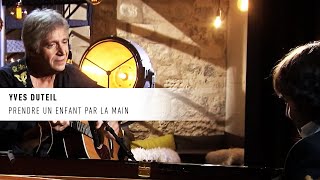 Yves Duteil " Prendre un enfant par la main "  – La vie secrète des chansons – André Manoukian