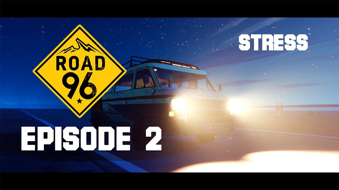 Road 96 E02 Stress No Commentary Gameplay YouTube